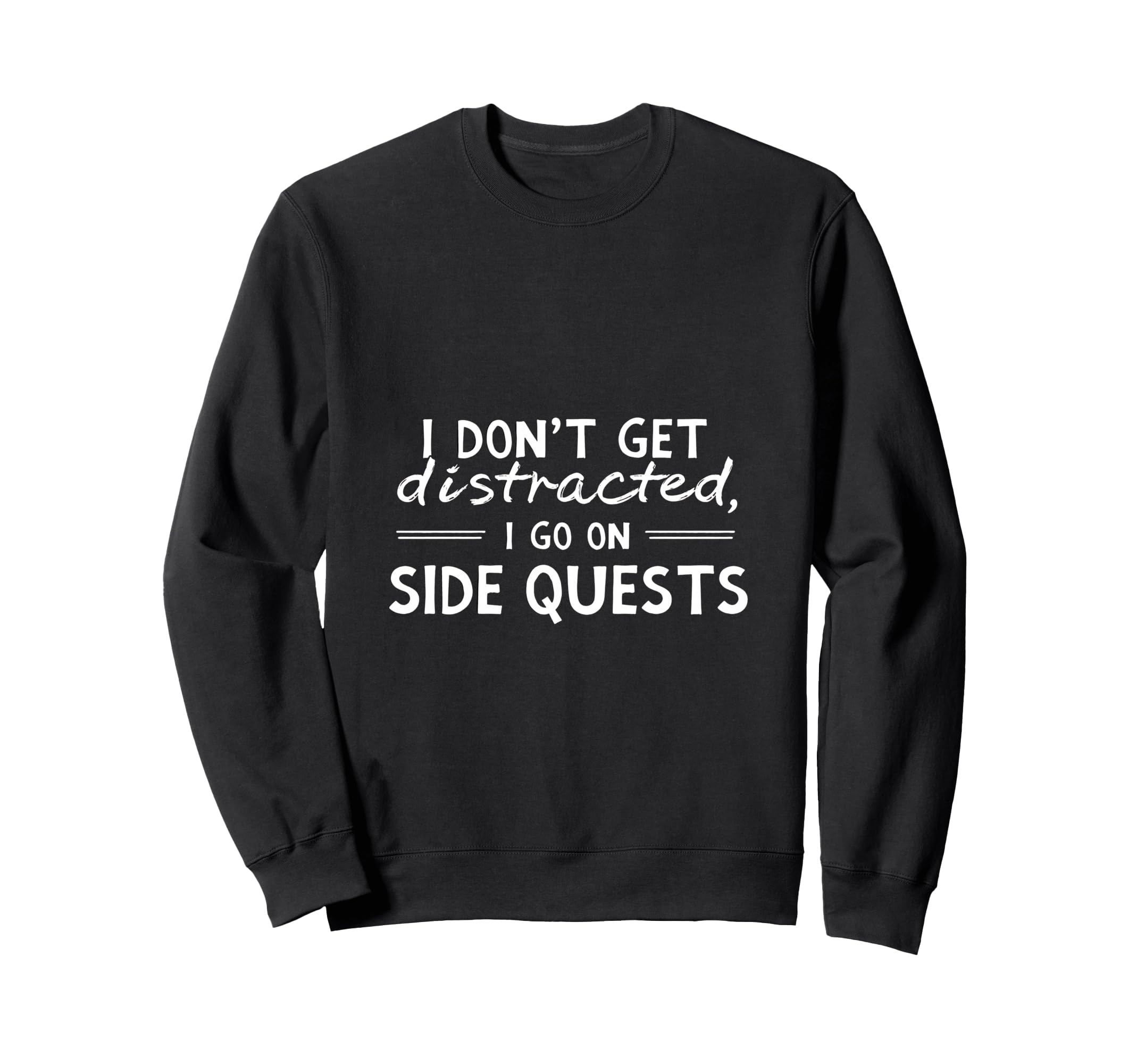 Funny Adhd I Dont Get Sweatshirt - Casual Everyday Wear Men Women - T-Shirt, Sweatshirt, Hoodie