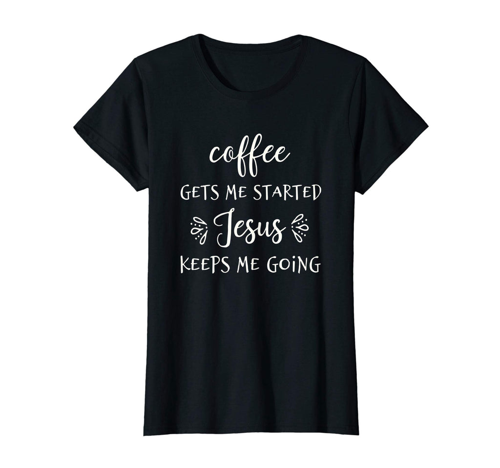 Womens Coffee And Jesus Christian T-Shirt - Novelty Apparel for Adults - T-Shirt, Sweatshirt, Hoodie