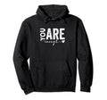Dear Person Behind Me You Are Enough Hoodie - Minimalist Print for Adults - T-Shirt, Sweatshirt, Hoodie