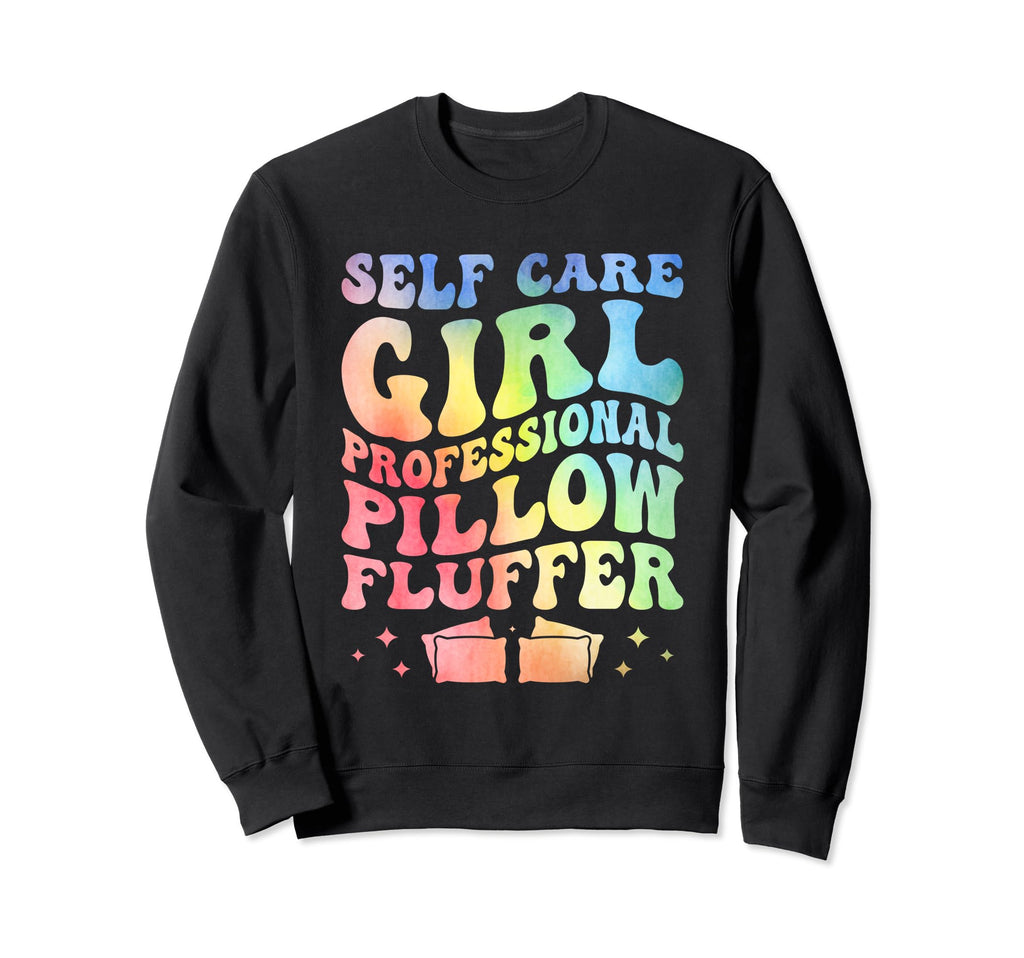 Funny Self Care Love Wellness Sweatshirt - Custom Art Print Men Women - T-Shirt, Sweatshirt, Hoodie