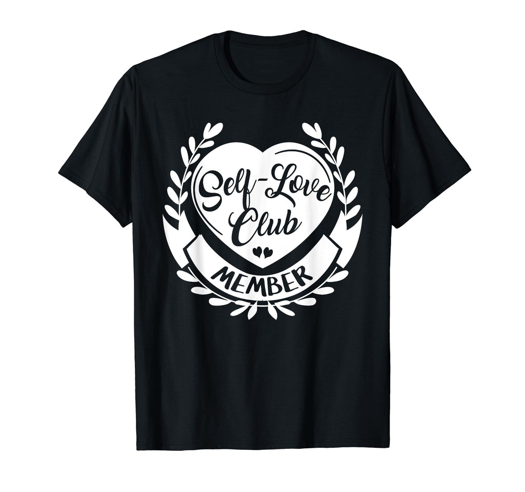 Self Love Club Member Self T-Shirt - Fun Novelty Design for Adults - T-Shirt, Sweatshirt, Hoodie