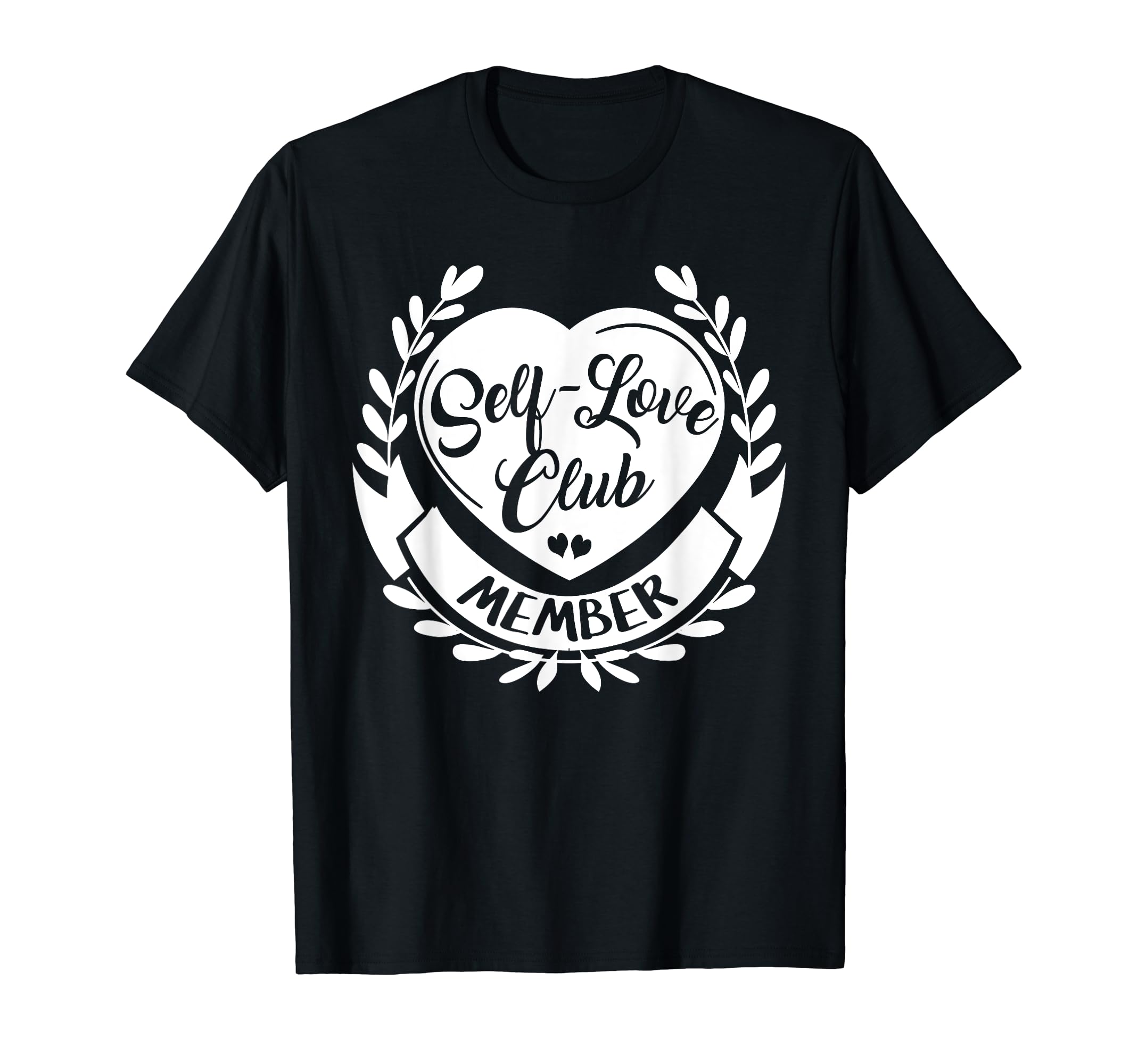 Self Love Club Member Self T-Shirt - Fun Novelty Design for Adults - T-Shirt, Sweatshirt, Hoodie