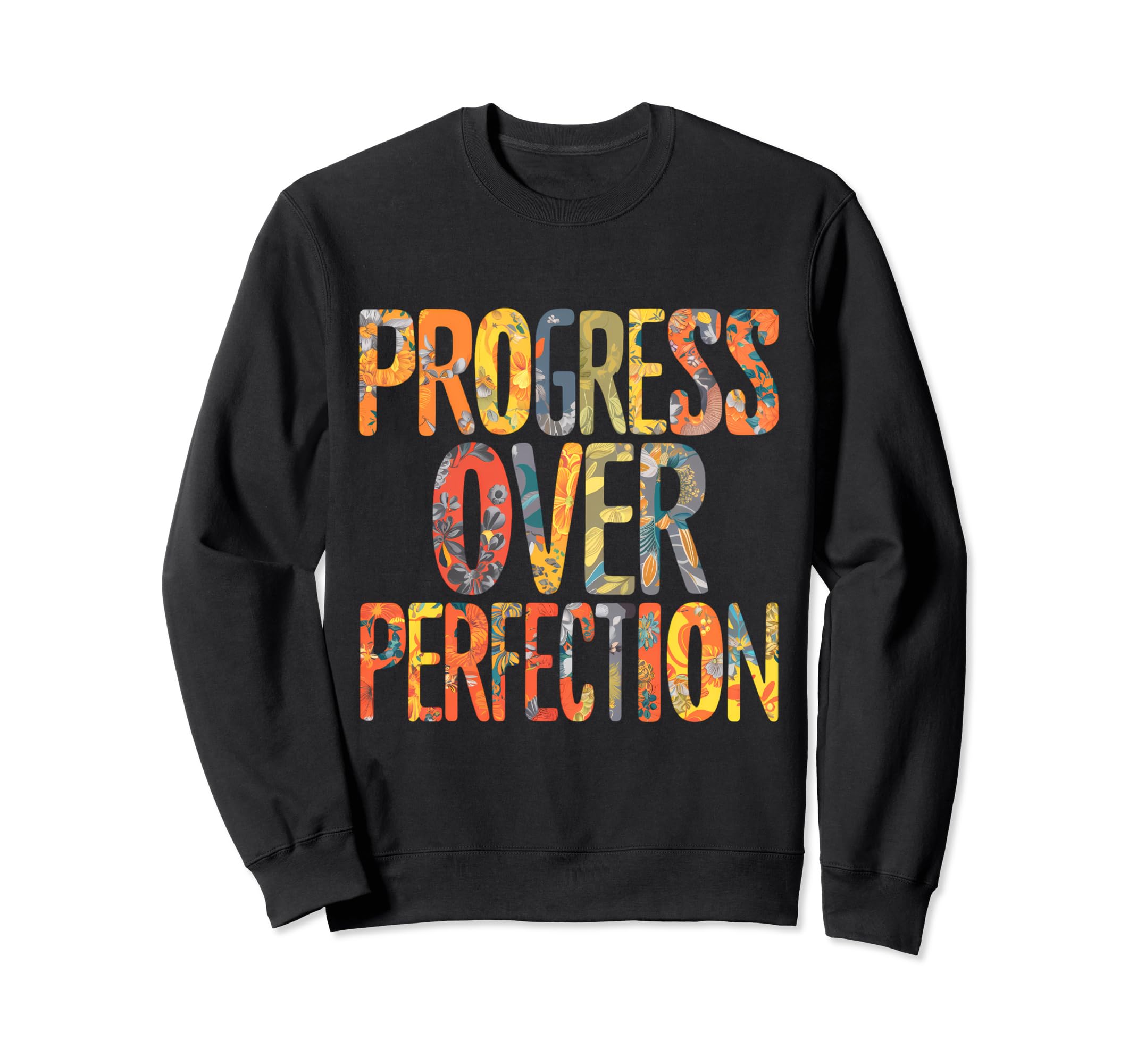 Progress Over Perfection Motivation Sweatshirt - Unique Graphic Men Women - T-Shirt, Sweatshirt, Hoodie