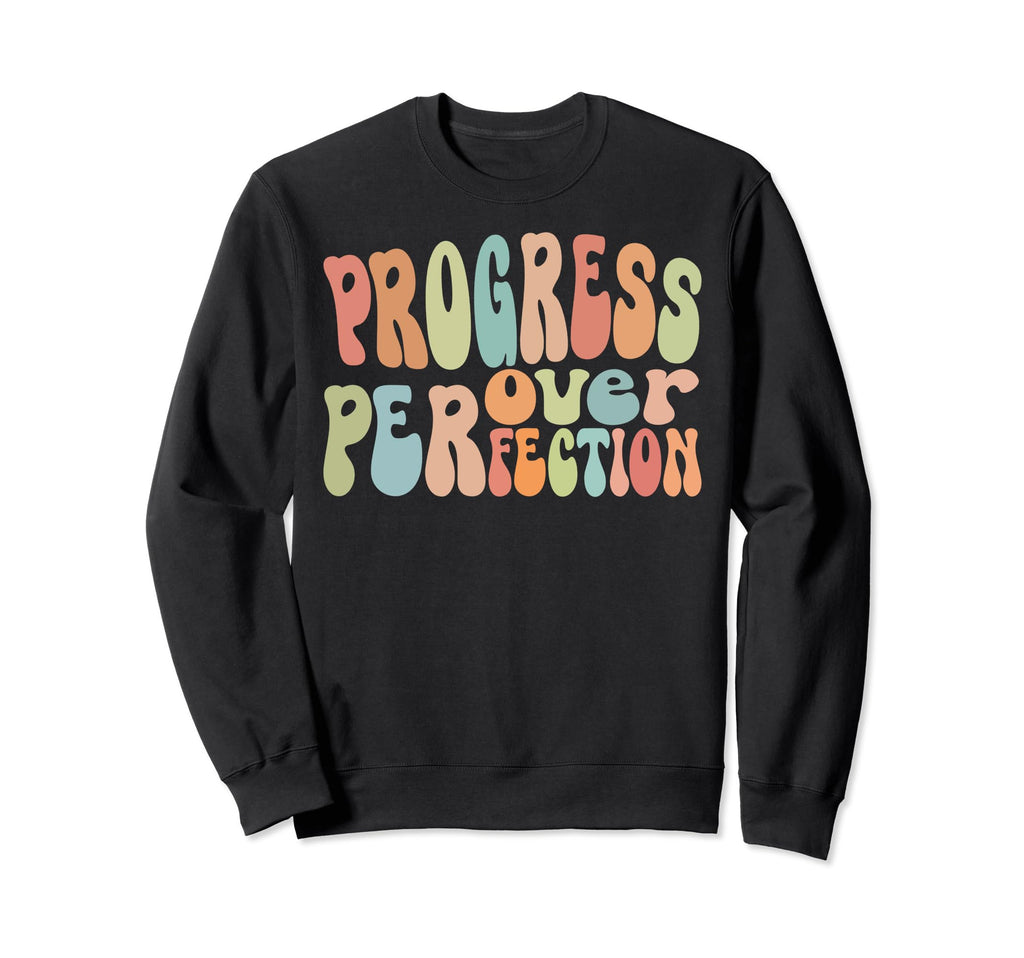 Progress Over Perfection Groovy Sweatshirt - Streetwear Style for Adults - T-Shirt, Sweatshirt, Hoodie