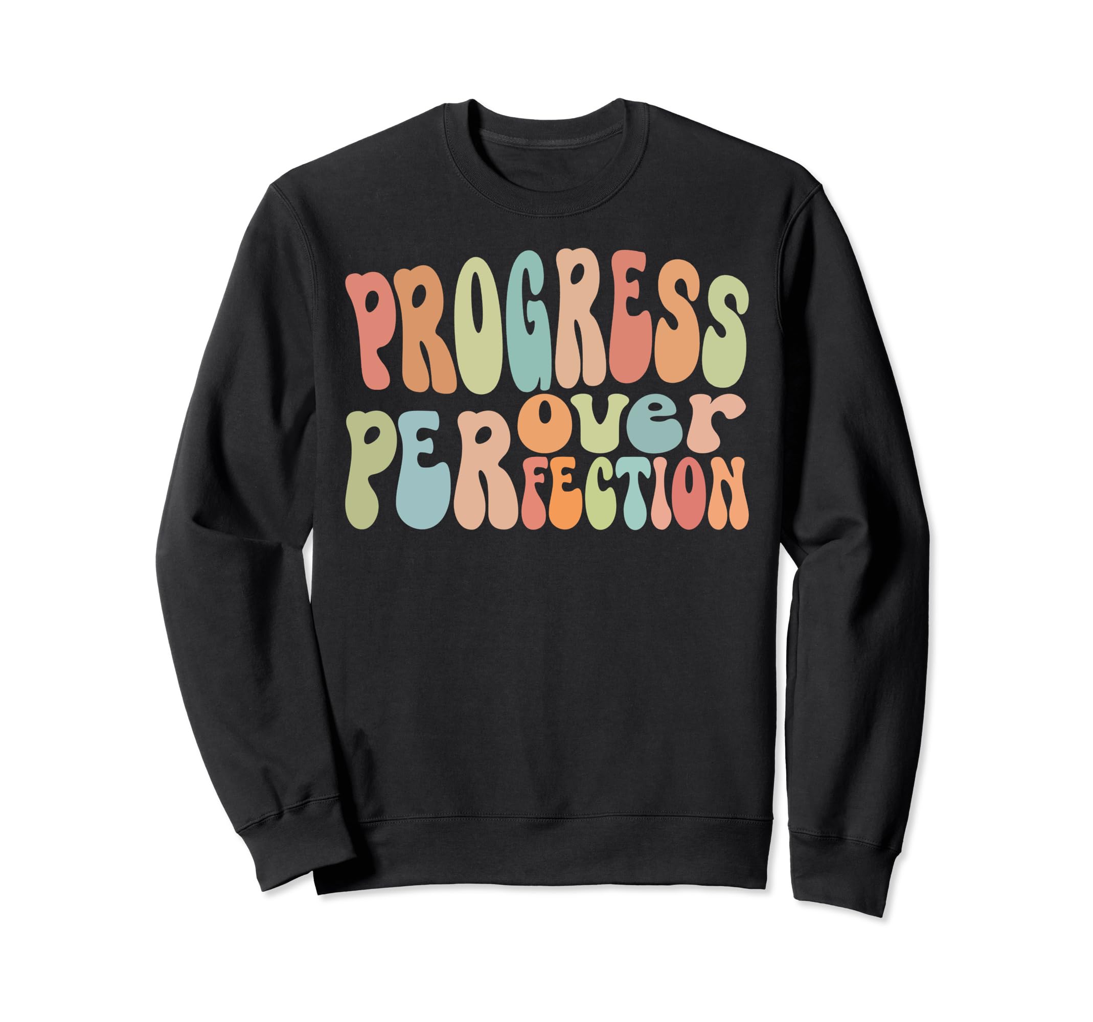 Progress Over Perfection Groovy Sweatshirt - Streetwear Style for Adults - T-Shirt, Sweatshirt, Hoodie