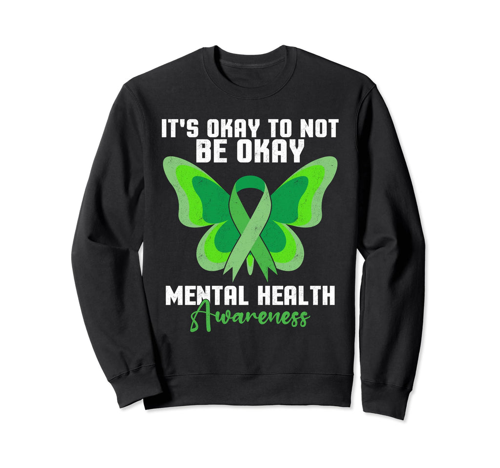 Its Okay To Not Be Okay Mental Health Sweatshirt - Graphic Print Men Women - T-Shirt, Sweatshirt, Hoodie