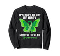 Its Okay To Not Be Okay Mental Health Sweatshirt - Graphic Print Men Women - T-Shirt, Sweatshirt, Hoodie