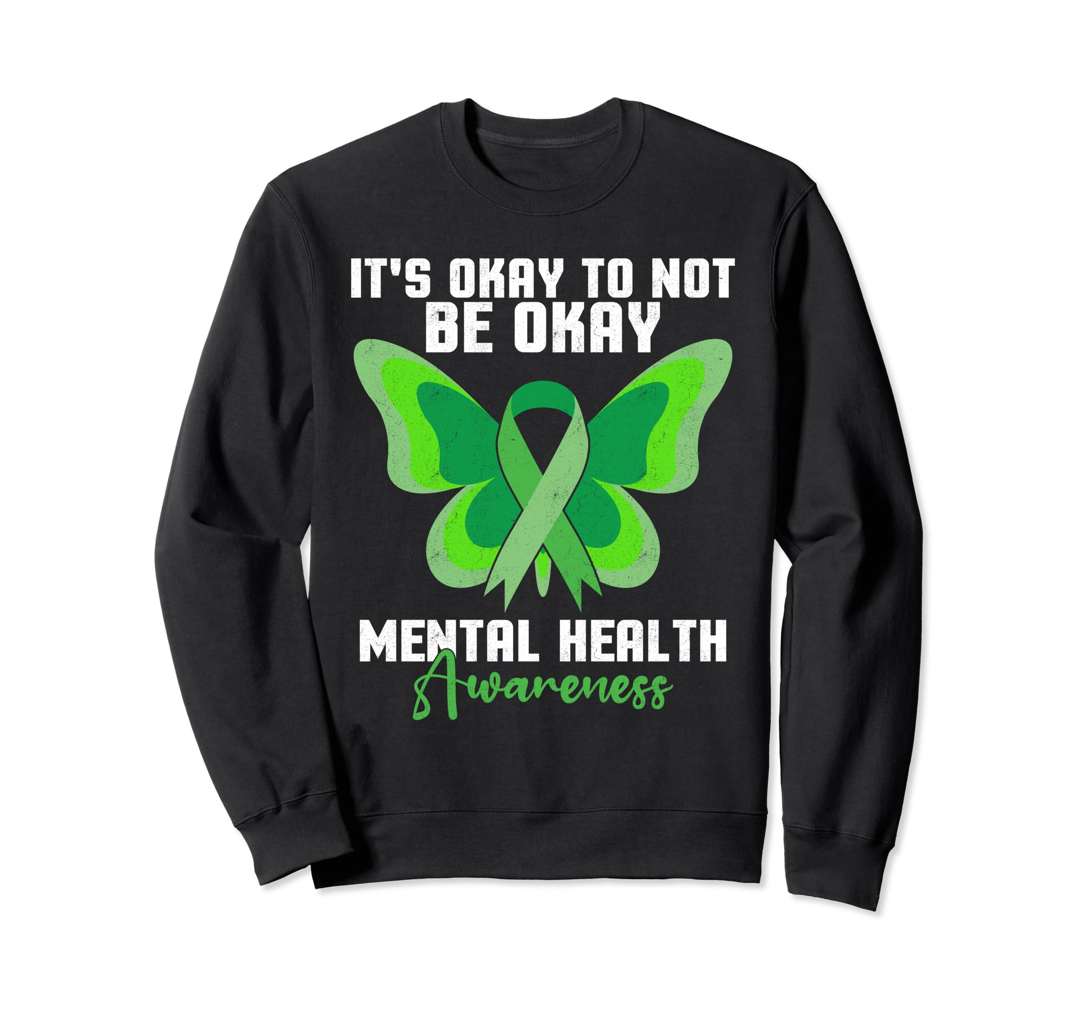 Its Okay To Not Be Okay Mental Health Sweatshirt - Graphic Print Men Women - T-Shirt, Sweatshirt, Hoodie