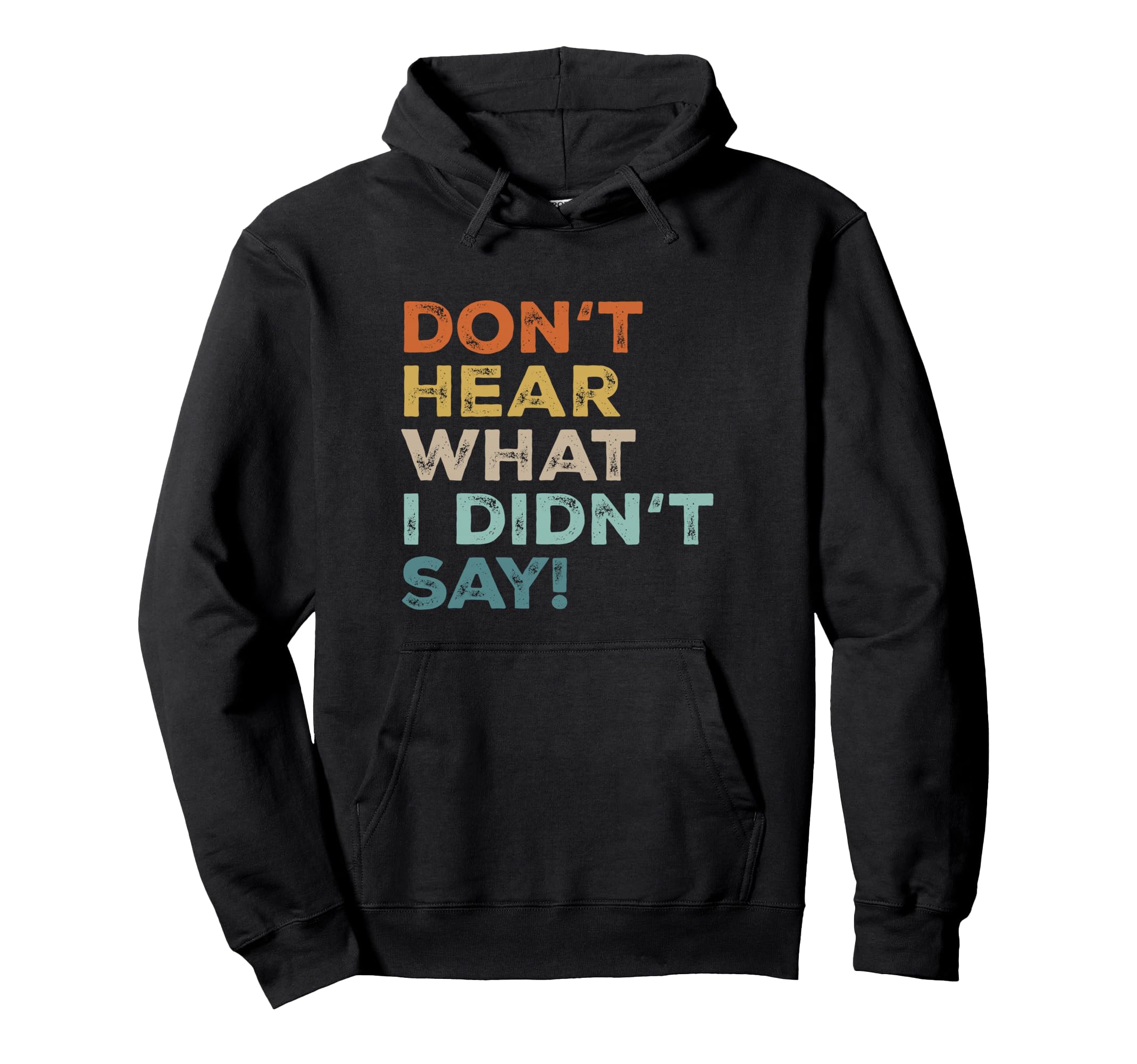 Dont Hear What I Didnt Say Mental Hoodie - Minimalist Print Men Women - T-Shirt, Sweatshirt, Hoodie