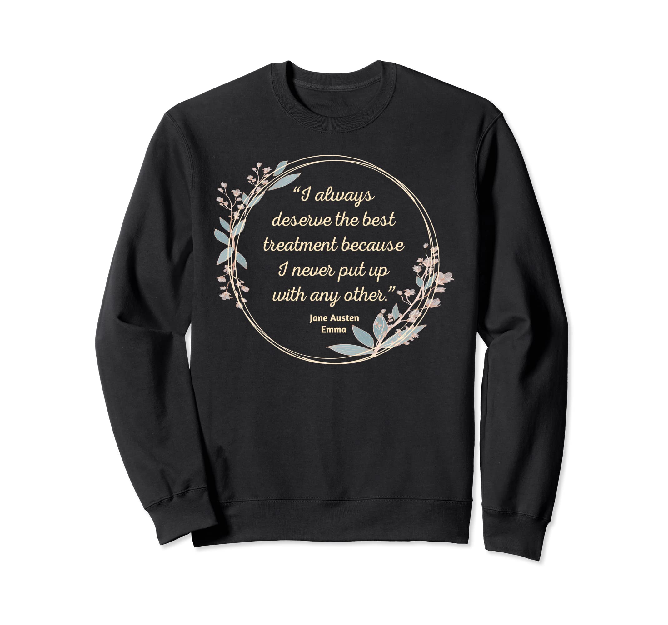 Emma I Always Deserve Best Treatment Sweatshirt - Unique Graphic Men Women - T-Shirt, Sweatshirt, Hoodie