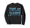 Funny Overthinker Hold Let Me Get My Sweatshirt - Graphic Print Unisex - T-Shirt, Sweatshirt, Hoodie