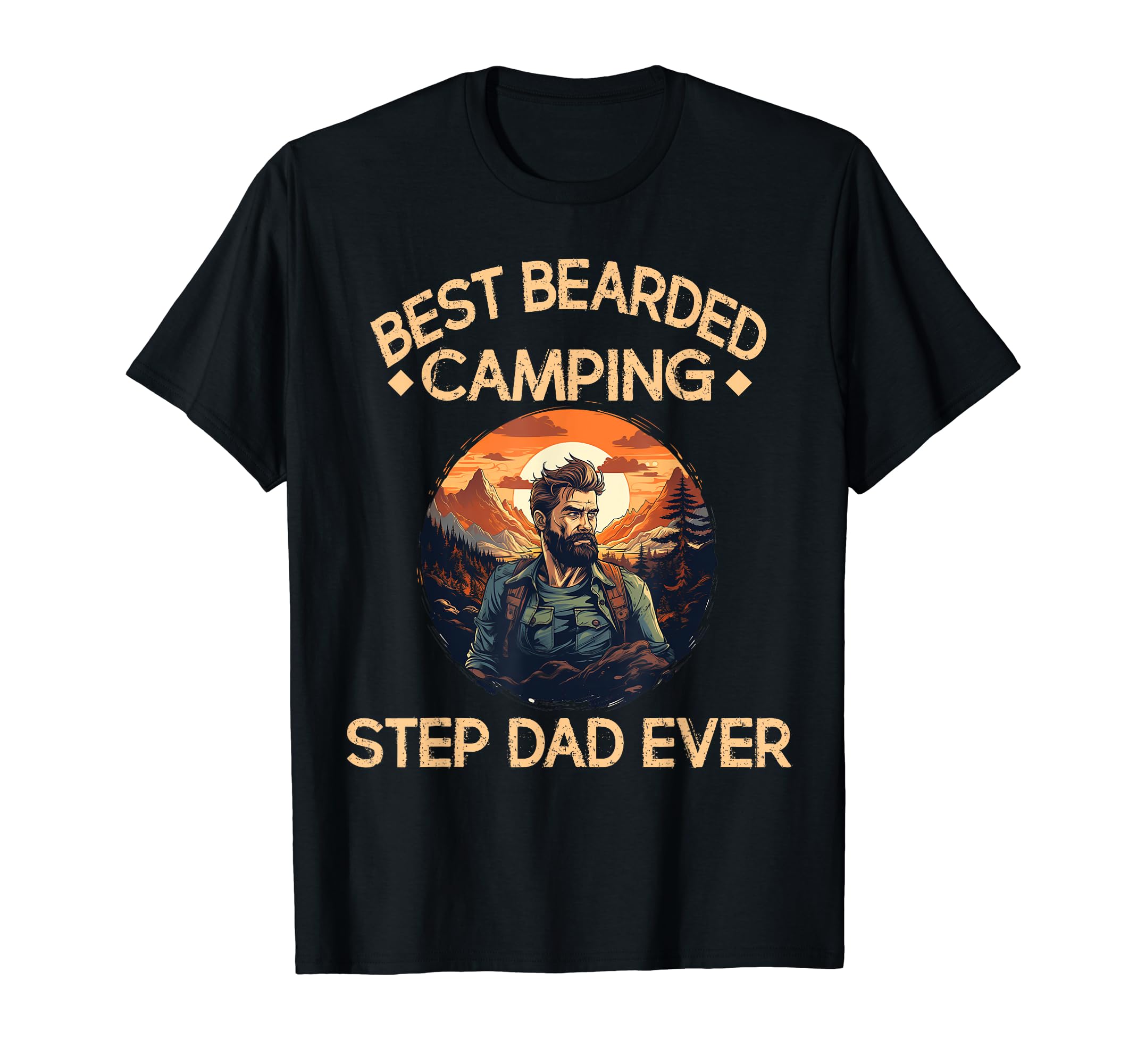 Best Bearded Camp Step Dad Ever T-Shirt - Casual Everyday Wear Men Women - T-Shirt, Sweatshirt, Hoodie