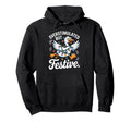 Overstimulated But Festive Funny Holiday Hoodie - Streetwear Style Unisex - T-Shirt, Sweatshirt, Hoodie