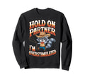 Funny Cowboy Raccoon Overstimulated Meme Sweatshirt - Unique Graphic Unisex - T-Shirt, Sweatshirt, Hoodie