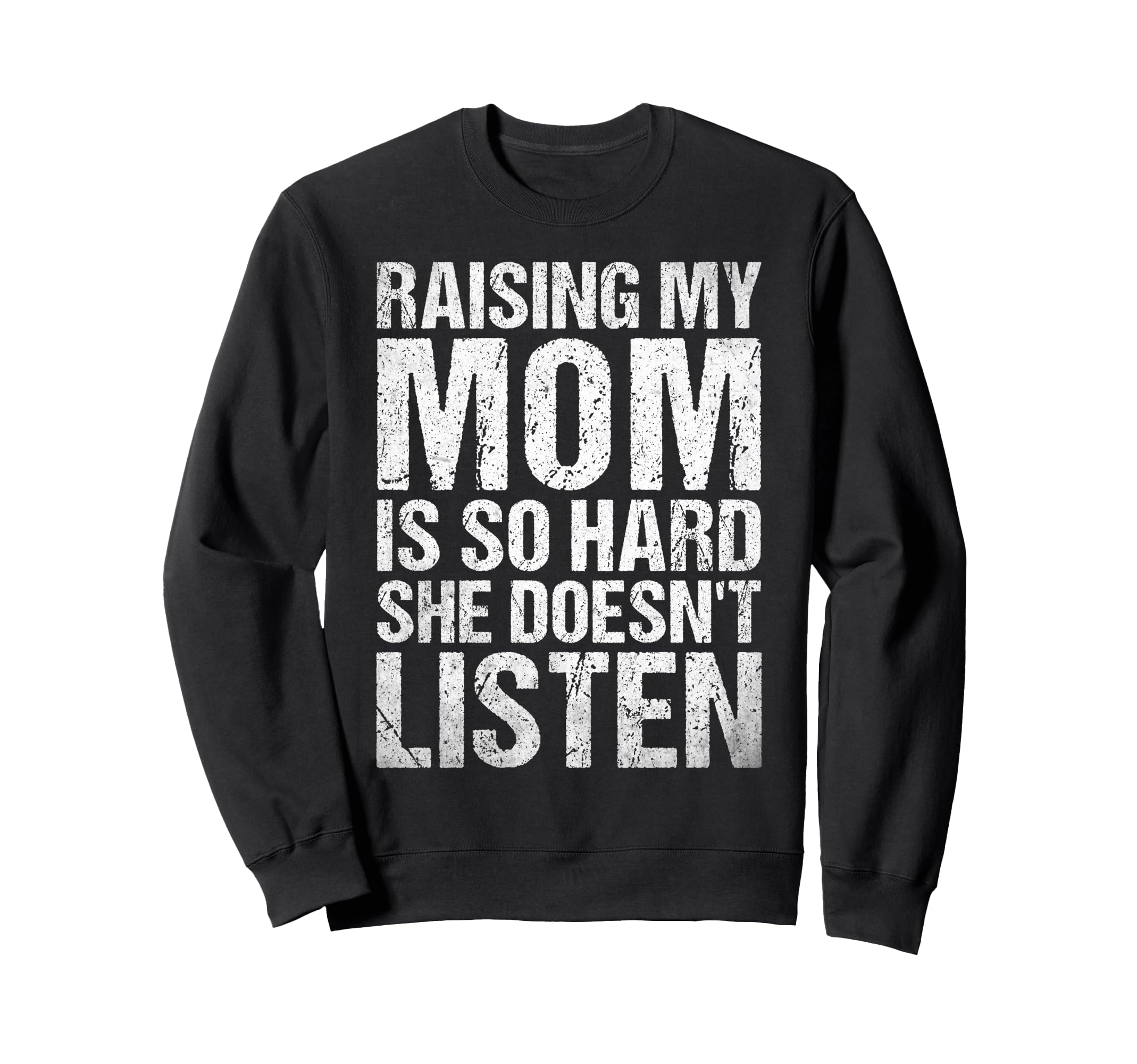 Funny Raising My Mom Is So Hard She Sweatshirt - Minimalist Print Unisex - T-Shirt, Sweatshirt, Hoodie