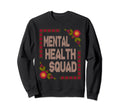 Mental Health Squad Mental Health Sweatshirt - Graphic Print for Adults - T-Shirt, Sweatshirt, Hoodie