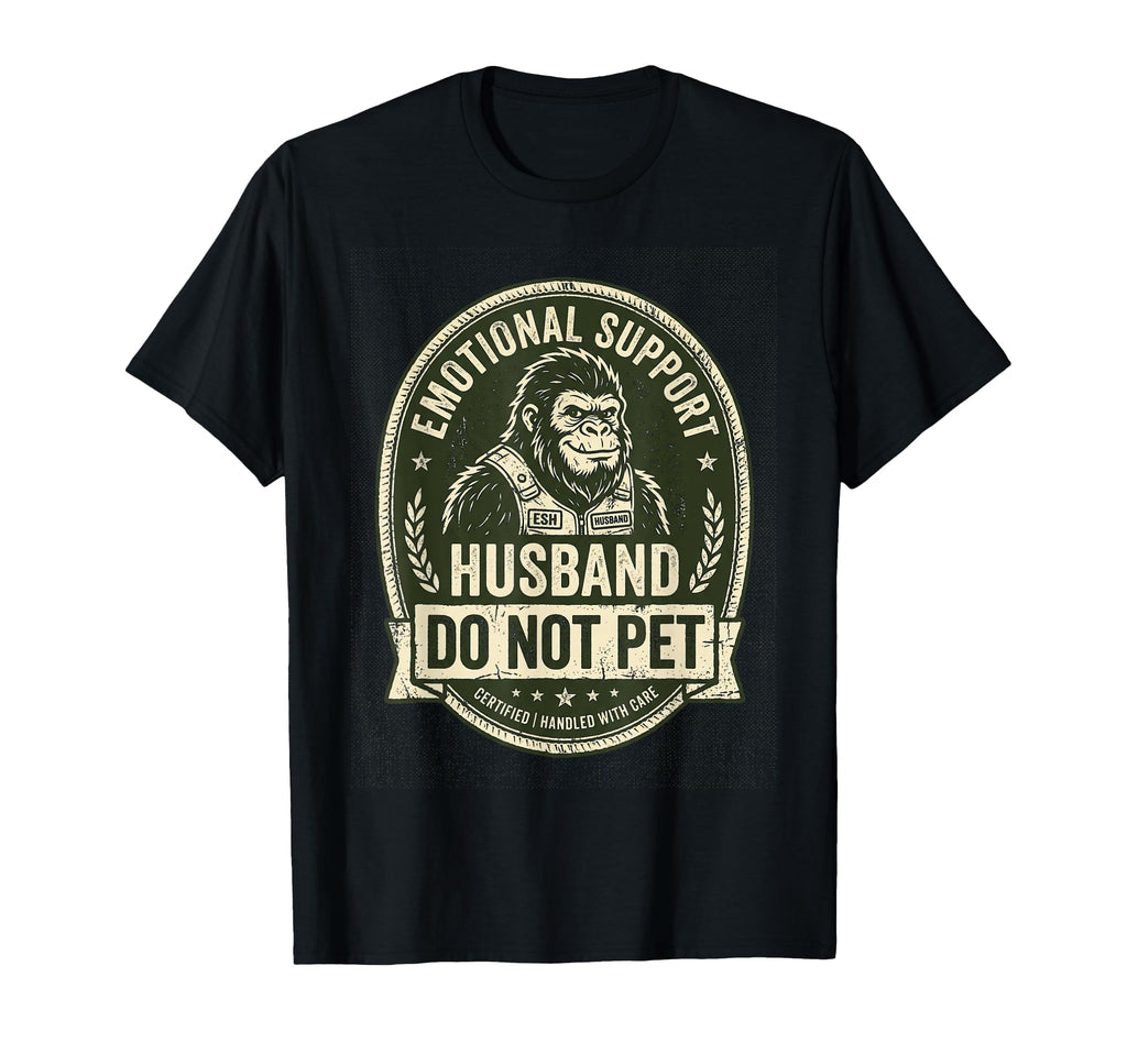Emotional Support Husband Do Not Pet T-Shirt - Streetwear Style Men Women - T-Shirt, Sweatshirt, Hoodie