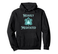 Fun Heavily Meditated Yoga Practice Hoodie - Custom Art Print Men Women - T-Shirt, Sweatshirt, Hoodie