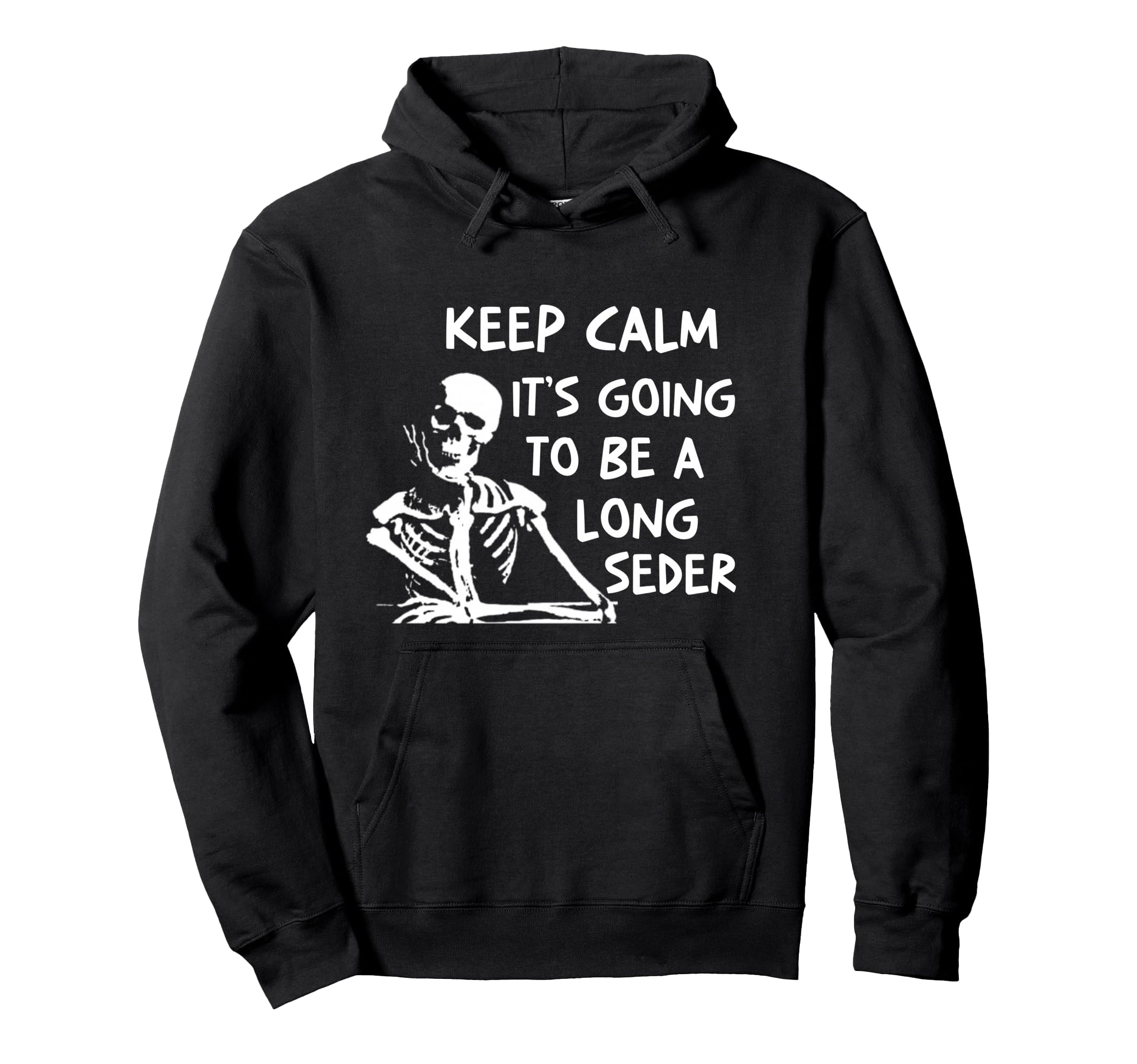 Keep Calm Going To Be Long Seder Hoodie - Novelty Apparel Men Women - T-Shirt, Sweatshirt, Hoodie