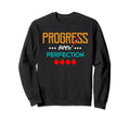 Motivational Progress Over Sweatshirt - Fun Novelty Design Men Women - T-Shirt, Sweatshirt, Hoodie
