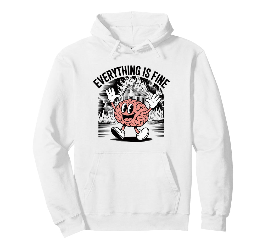 Everything Is Fine Sarcastic Brain Adhd Hoodie - Unique Graphic for Adults - T-Shirt, Sweatshirt, Hoodie