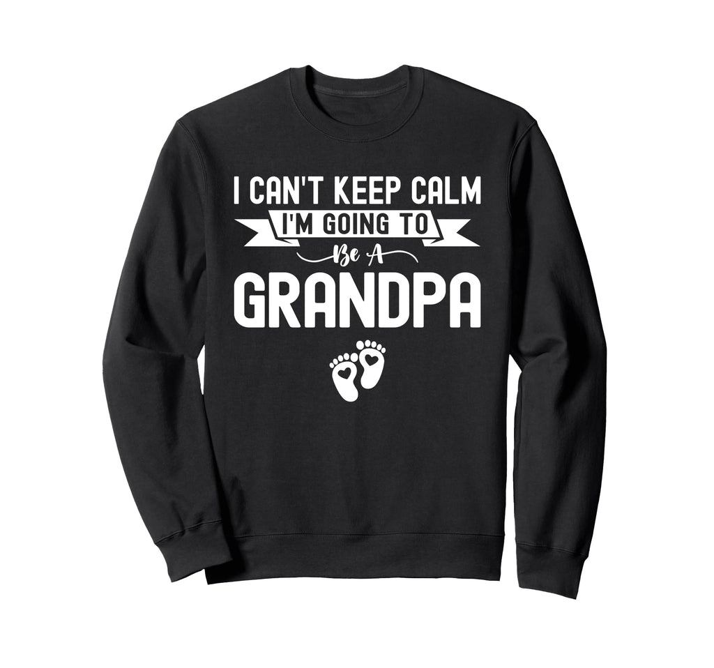 I Cant Keep Calm Im Going To Be Sweatshirt - Custom Art Print Unisex - T-Shirt, Sweatshirt, Hoodie