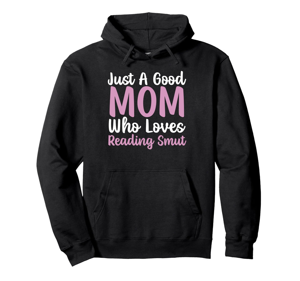 Smut Reader Good Mom Smutty Book Hoodie - Streetwear Style for Adults - T-Shirt, Sweatshirt, Hoodie
