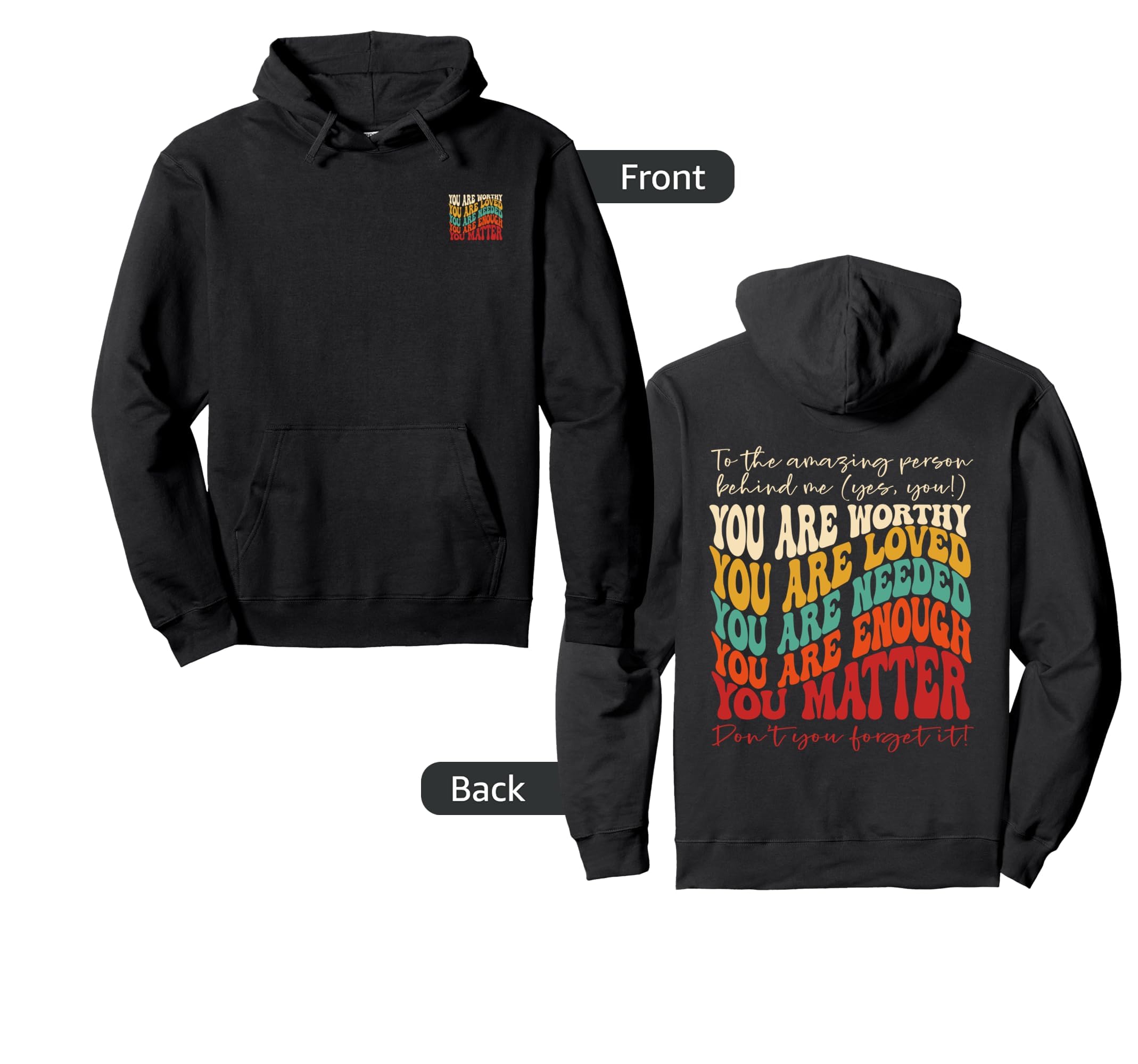 To Person Behind Me You Are Worthy Loved Hoodie - Minimalist Print Unisex - T-Shirt, Sweatshirt, Hoodie