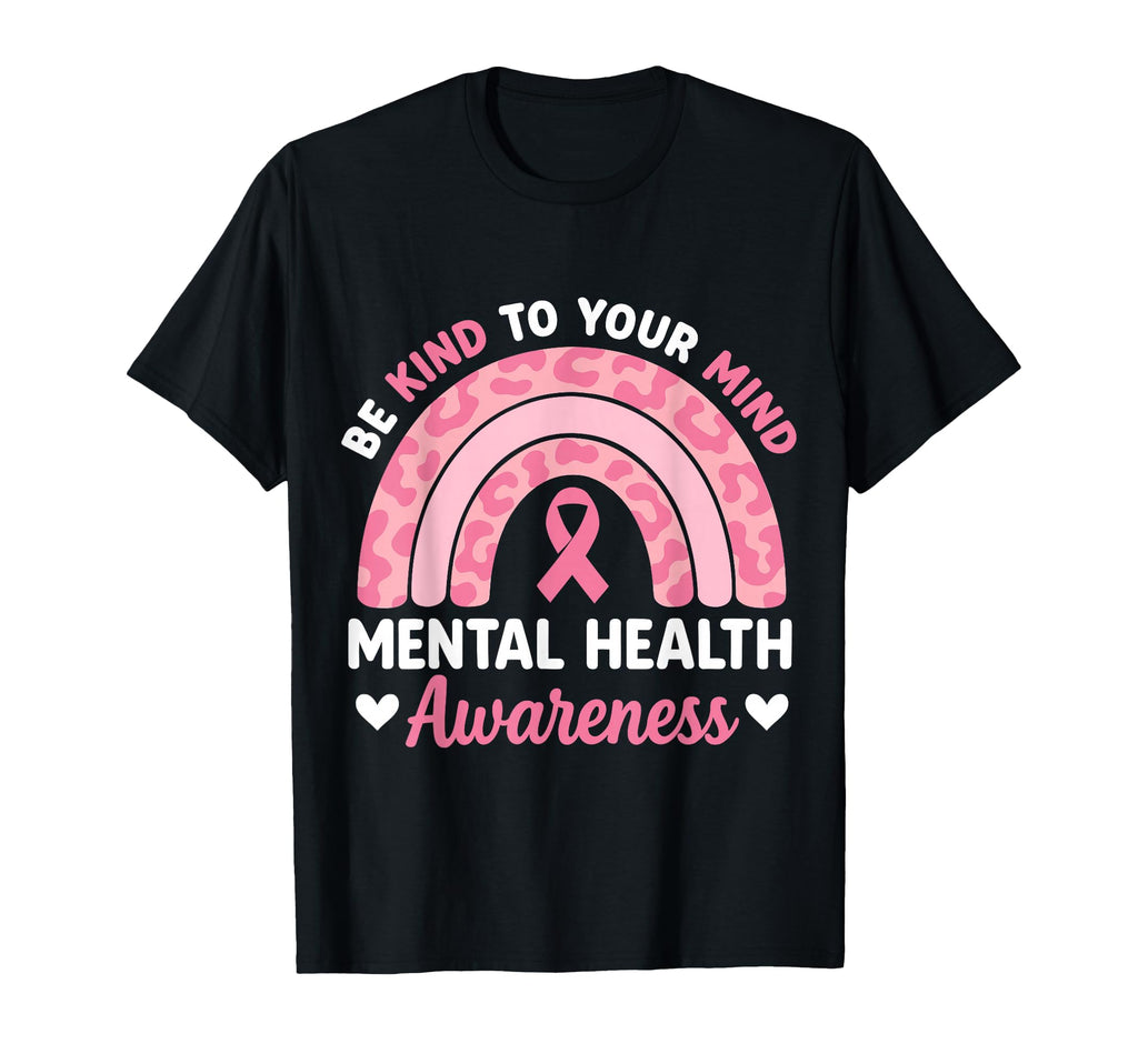 Be Kind To Your Mind Mental Health T-Shirt - Graphic Print for Adults - T-Shirt, Sweatshirt, Hoodie