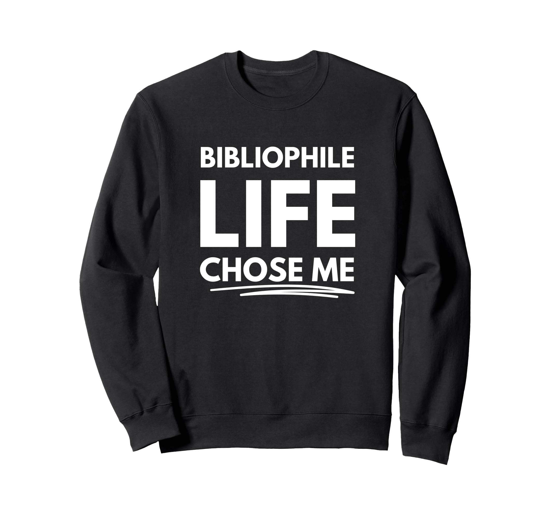 Bibliophile Life Chose Me Sweatshirt - Streetwear Style for Adults - T-Shirt, Sweatshirt, Hoodie