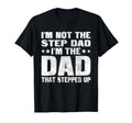 Im Not Step Dad Im Dad That Stepped T-Shirt - Custom Art Print for Adults - T-Shirt, Sweatshirt, Hoodie