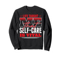 Life Taught Me That Self Care Is Sweatshirt - Aesthetic Graphic for Adults - T-Shirt, Sweatshirt, Hoodie