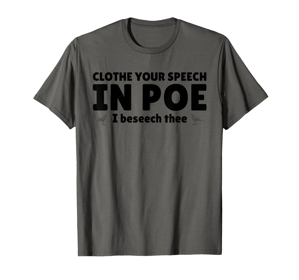 Clothe Your Speech Poe I Beseech T-Shirt - Casual Everyday Wear Men Women - T-Shirt, Sweatshirt, Hoodie