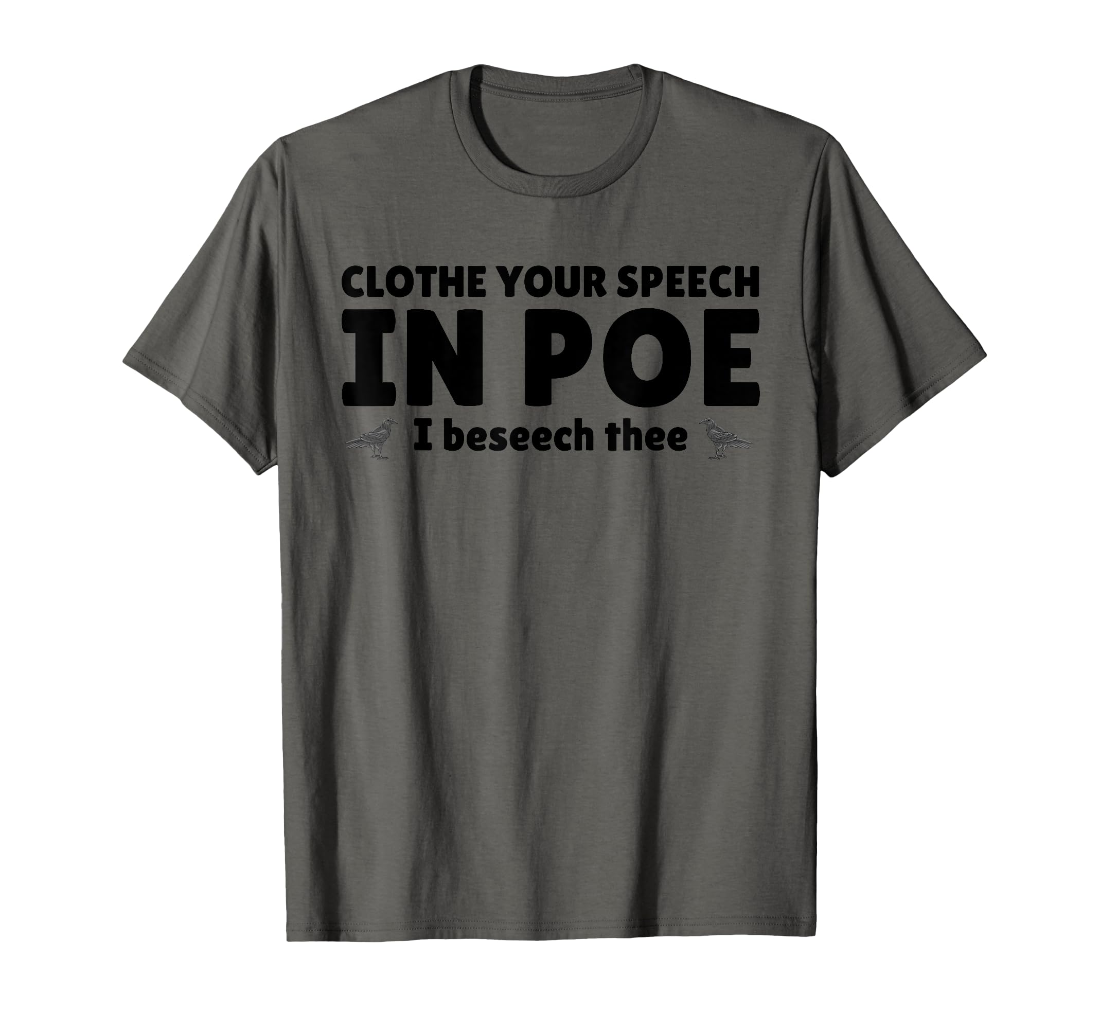Clothe Your Speech Poe I Beseech T-Shirt - Casual Everyday Wear Men Women - T-Shirt, Sweatshirt, Hoodie