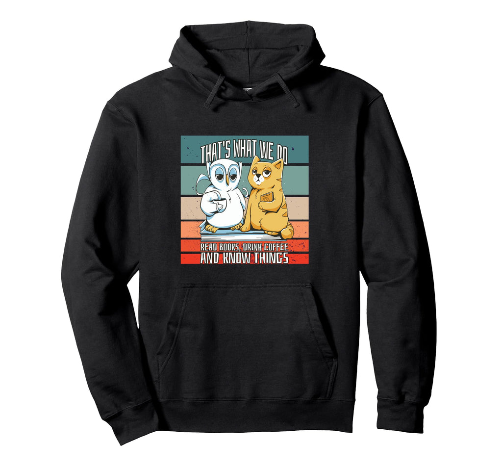 Thats What I Do I Read Books I Hoodie - Casual Everyday Wear Men Women - T-Shirt, Sweatshirt, Hoodie