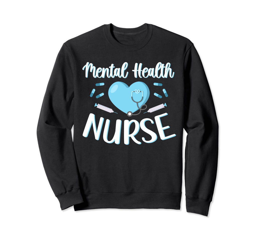 Mental Health Nurse Heart Mental Sweatshirt - Novelty Apparel Men Women - T-Shirt, Sweatshirt, Hoodie