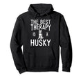 Best Therapy Is Husky Dog Hoodie - Novelty Apparel Men Women - T-Shirt, Sweatshirt, Hoodie
