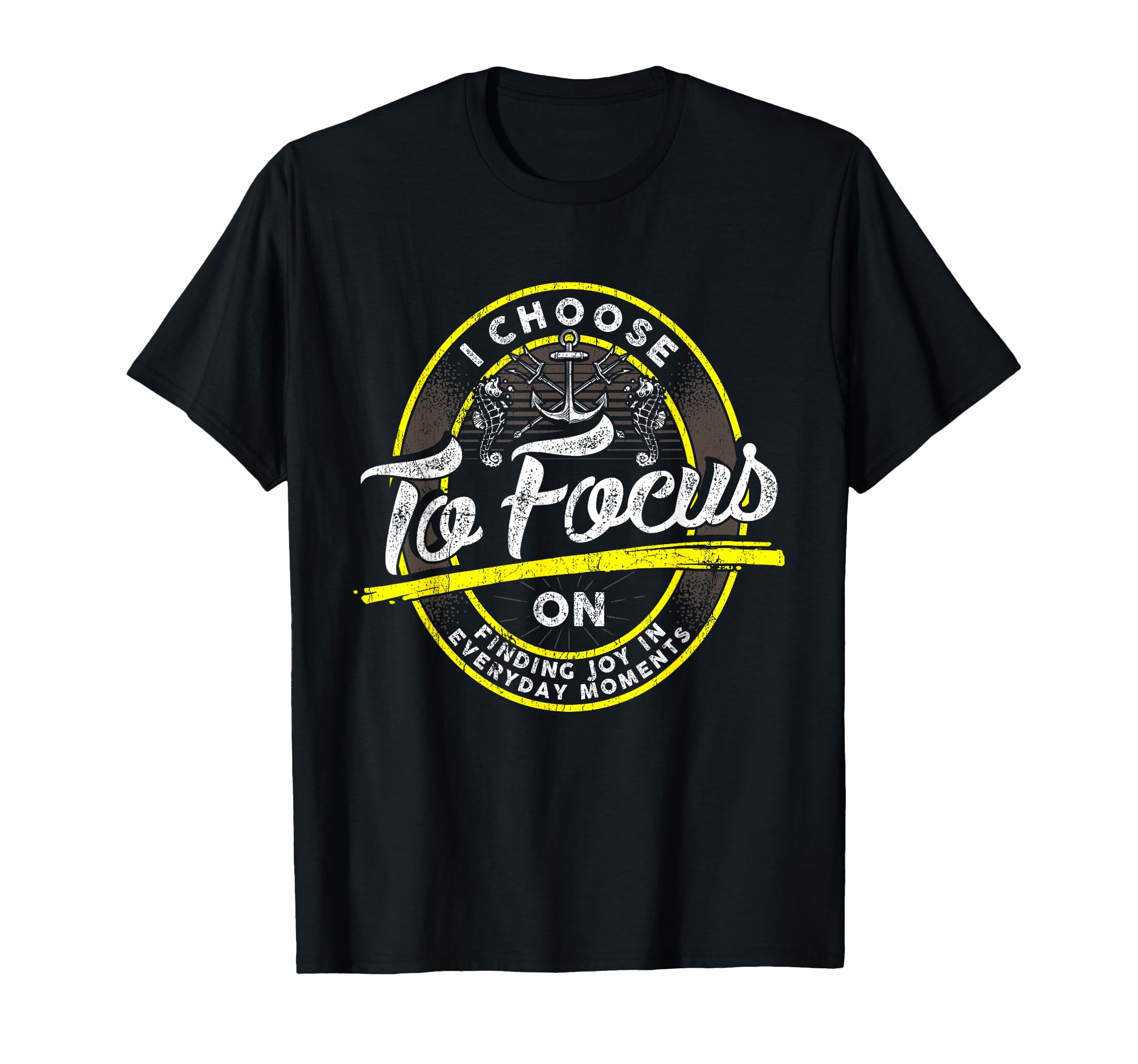 Choose To Focus Finding Joy Life Coach T-Shirt - Novelty Apparel Men Women - T-Shirt, Sweatshirt, Hoodie