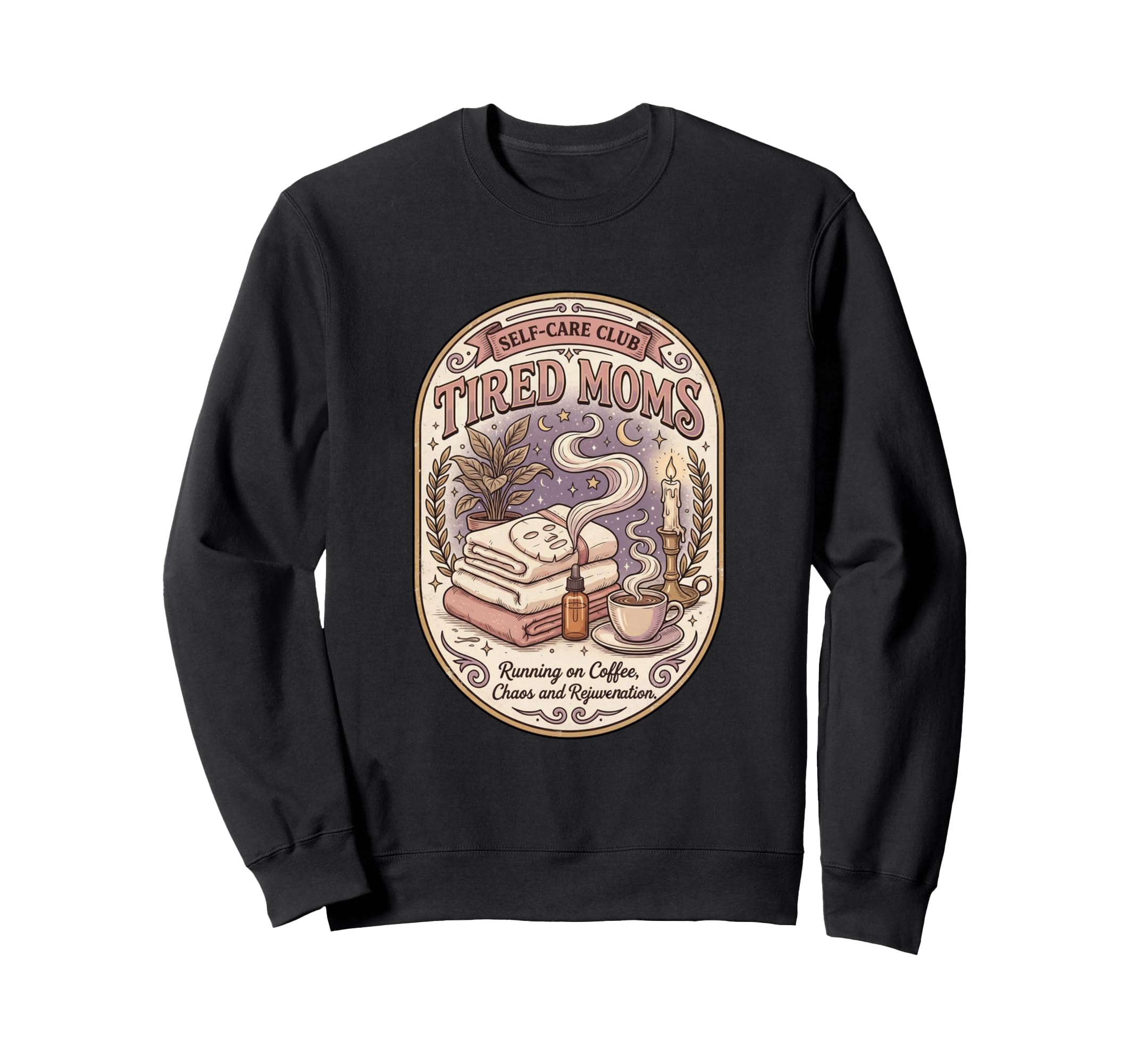 Funny Tired Moms Self Care Club Sweatshirt - Trendy Graphic Men Women - T-Shirt, Sweatshirt, Hoodie