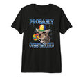 Probably Overstimulated Tri Blend T-Shirt - Unique Graphic Men Women - T-Shirt, Sweatshirt, Hoodie
