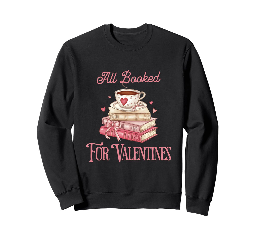 All Booked Valentines Book Lover Sweatshirt - Custom Art Print for Adults - T-Shirt, Sweatshirt, Hoodie