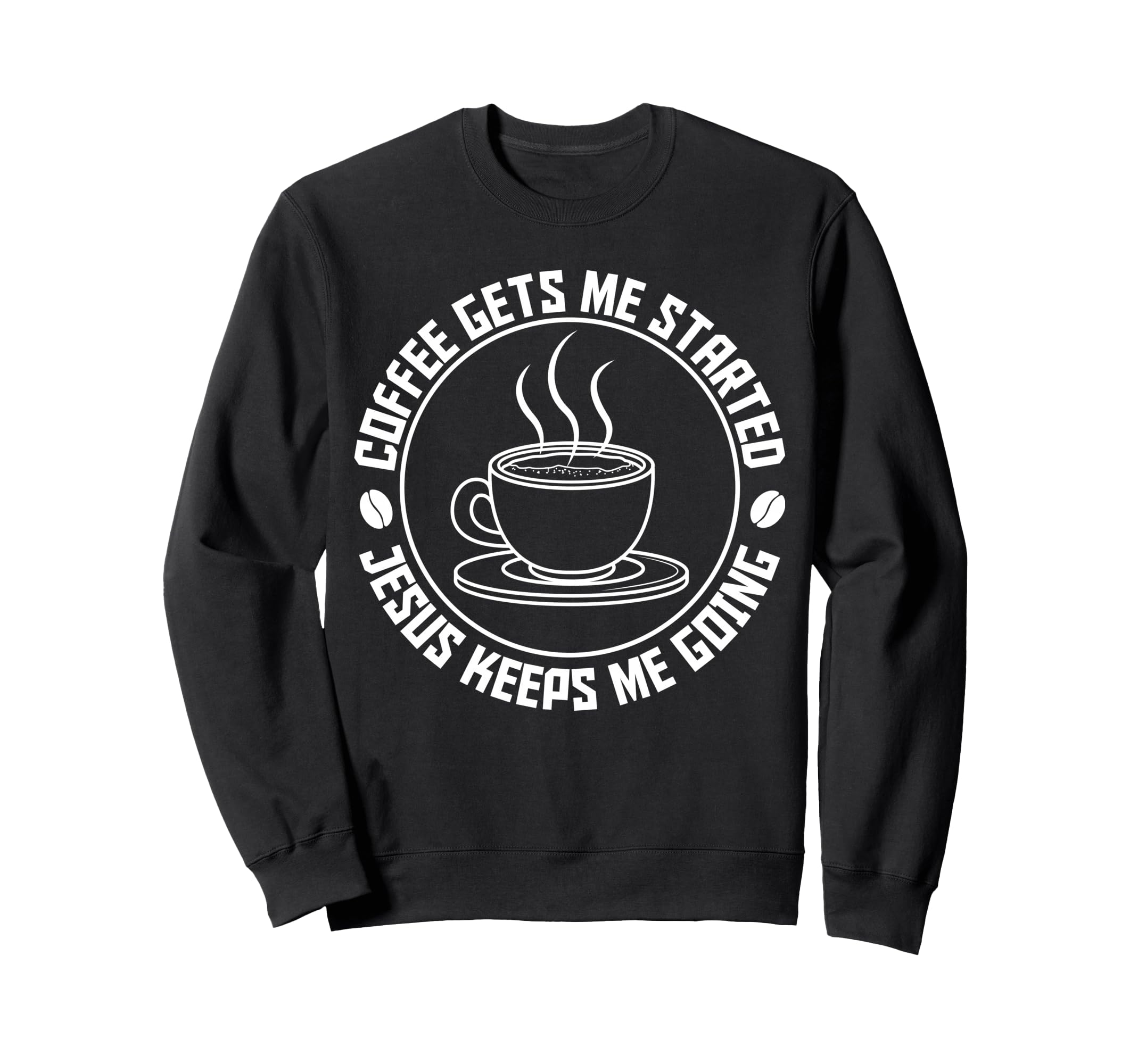 Coffee Gets Me Started Jesus Keeps Me Sweatshirt - Minimalist Print Unisex - T-Shirt, Sweatshirt, Hoodie