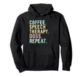 Funny Coffee Dogs Speech Therapy Coffee Hoodie - Unique Graphic Men Women - T-Shirt, Sweatshirt, Hoodie