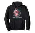 Mental Health Matters End Stigma Floral Hoodie - Unique Graphic Men Women - T-Shirt, Sweatshirt, Hoodie