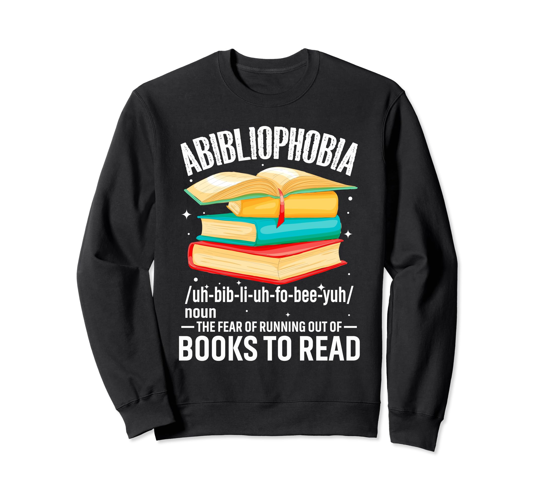 Abibliophobia Funny Book Lover Reading Sweatshirt - Novelty Apparel Unisex - T-Shirt, Sweatshirt, Hoodie