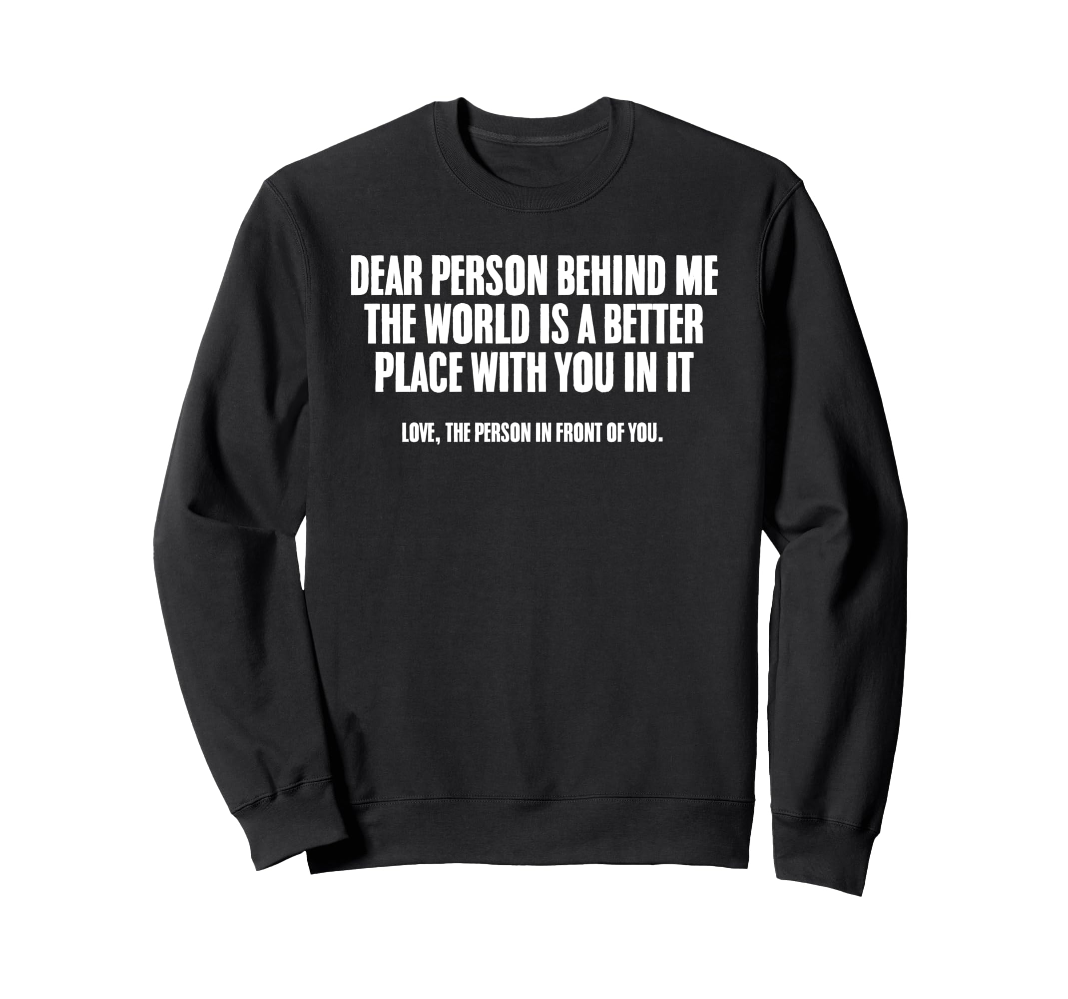 Dear Person Behind Me Self Care Love Sweatshirt - Streetwear Style Unisex - T-Shirt, Sweatshirt, Hoodie