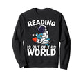 Reading Is Out This World Space Sweatshirt - Fun Novelty Design Unisex - T-Shirt, Sweatshirt, Hoodie