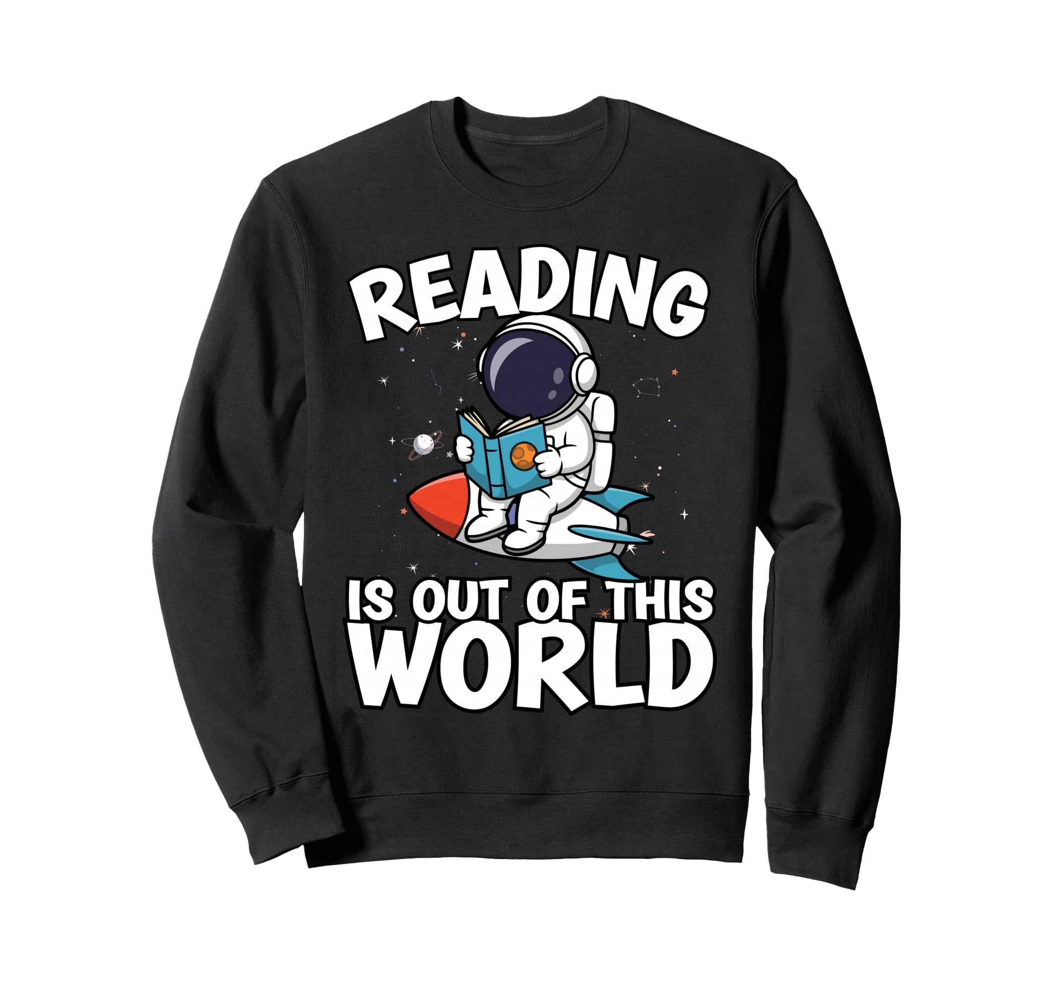 Reading Is Out This World Space Sweatshirt - Fun Novelty Design Unisex - T-Shirt, Sweatshirt, Hoodie