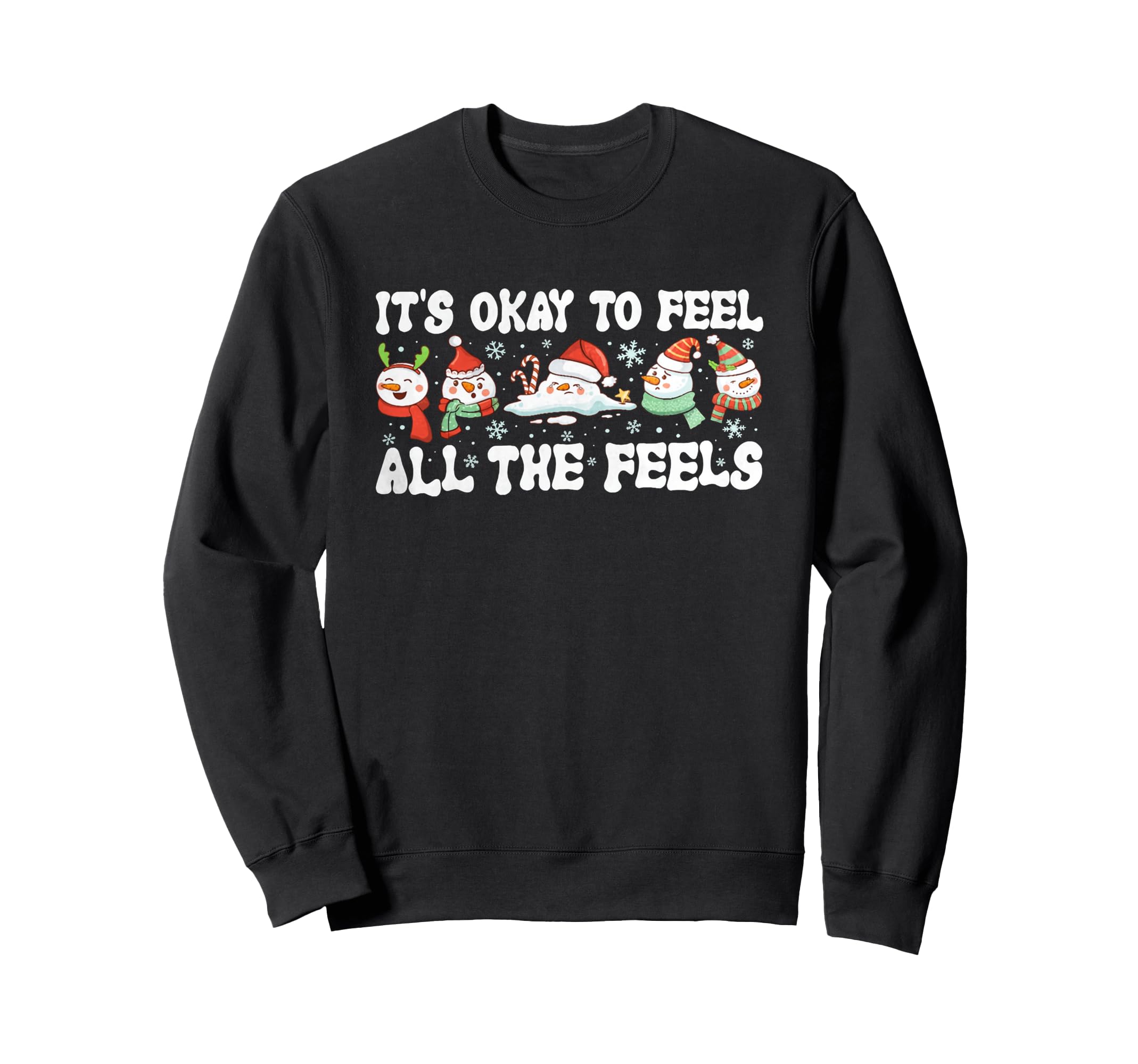 Okay To Feel All Feels Snowman Sweatshirt - Unique Graphic Men Women - T-Shirt, Sweatshirt, Hoodie