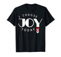I Choose Joy Today T-Shirt - Minimalist Print for Adults - T-Shirt, Sweatshirt, Hoodie